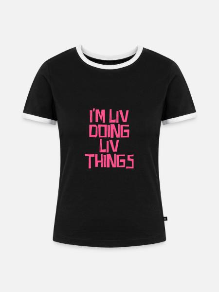 I'm Liv doing Liv things - Frauen Kontrast-T-Shirt - Schwarz/Weiß