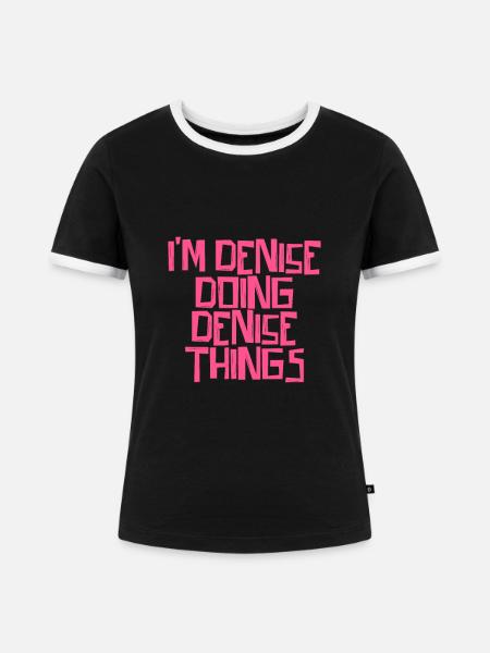 I'm Denise doing Denise things - Frauen Kontrast-T-Shirt - Schwarz/Weiß