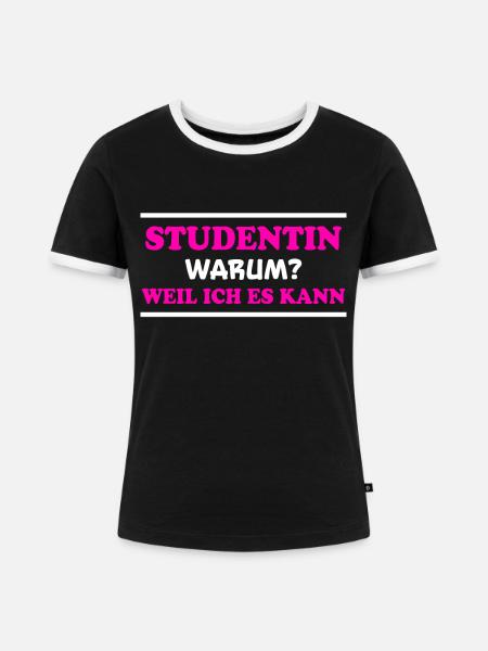 Studentin Spruch Universität Studentin Geschenk - Frauen Kontrast-T-Shirt - Schwarz/Weiß