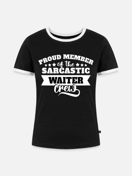Kellner Sarkasmus - Frauen Kontrast-T-Shirt - Schwarz/Weiß