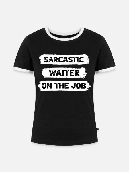 Sarkasmus Kellner - Frauen Kontrast-T-Shirt - Schwarz/Weiß