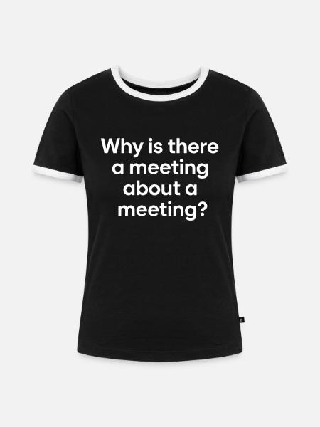 Büro Humor Meeting - Frauen Kontrast-T-Shirt - Schwarz/Weiß