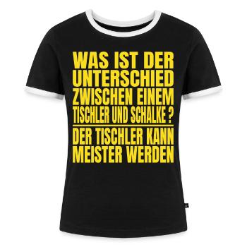 Unterschied zwischen einem Tischler und Schalke - Frauen Kontrast-T-Shirt - Schwarz/Weiß - Vorne - Selfina (174cm)