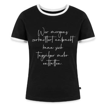 Wer zerknittert aufwacht kann sich entfalten - Frauen Kontrast-T-Shirt - Schwarz/Weiß - Vorne - Selfina (174cm)