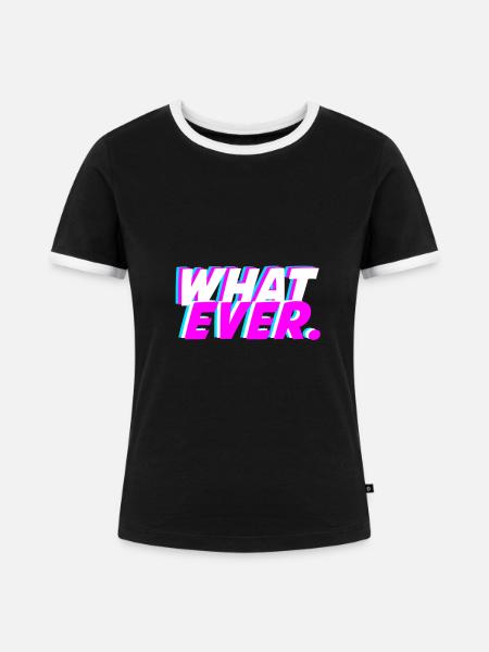 what ever.,Typografie - Frauen Kontrast-T-Shirt - Schwarz/Weiß