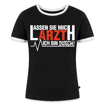 Lassen Sie mich Arzt Ich bin durch! - Frauen Kontrast-T-Shirt - Schwarz/Weiß - Vorne - Selfina (174cm)