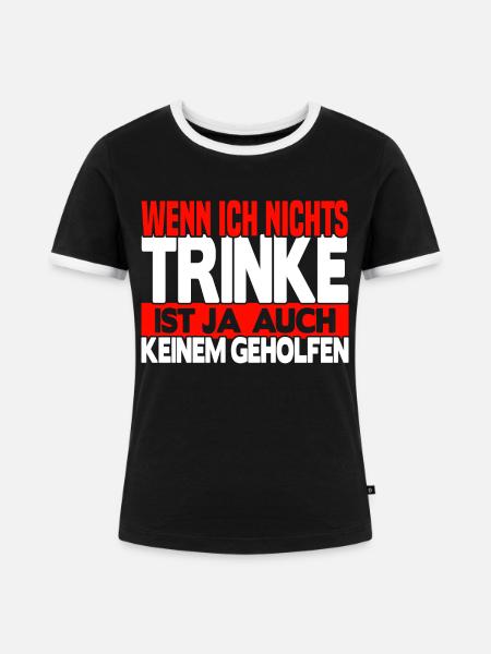 Wenn ich nichts trinke - Frauen Kontrast-T-Shirt - Schwarz/Weiß