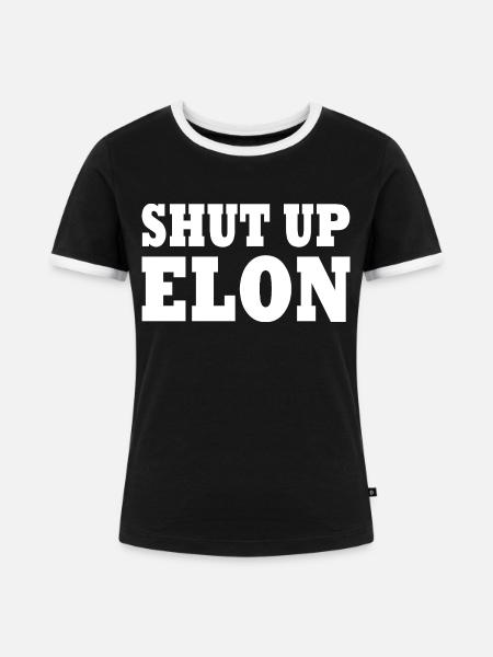 shut up elon - Frauen Kontrast-T-Shirt - Schwarz/Weiß