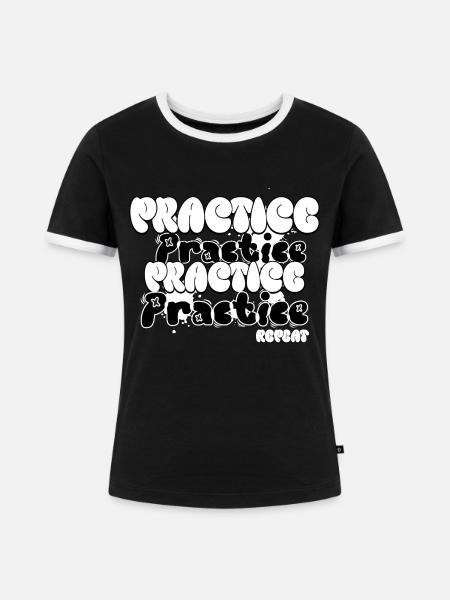 Practice and Repeat - Frauen Kontrast-T-Shirt - Schwarz/Weiß