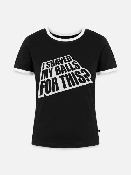 I shaved my balls - Frauen Kontrast-T-Shirt - Schwarz/Weiß