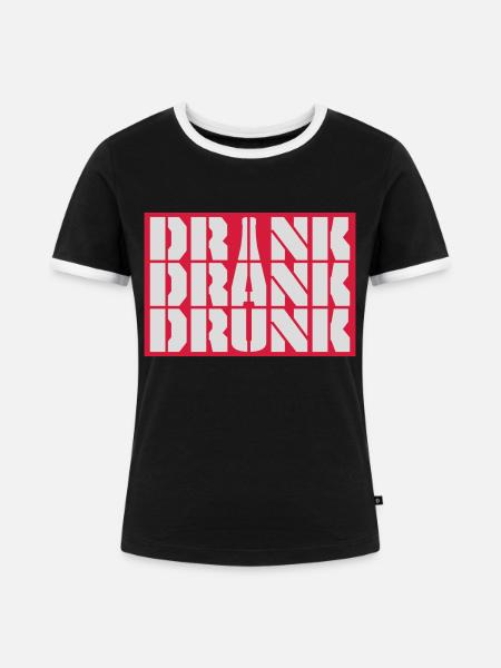 drink drank drunk Zitat - Frauen Kontrast-T-Shirt - Schwarz/Weiß