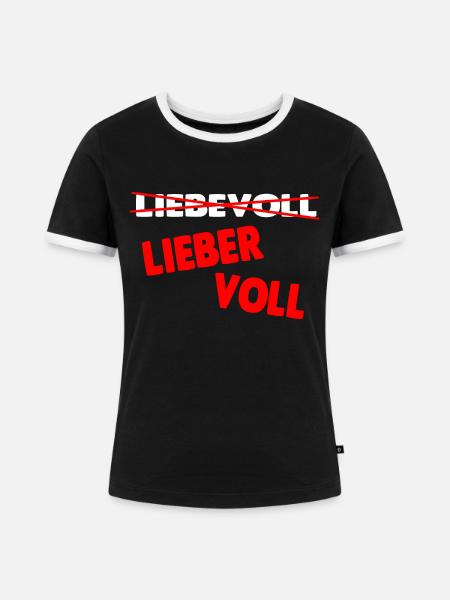 Lieber voll! - Frauen Kontrast-T-Shirt - Schwarz/Weiß
