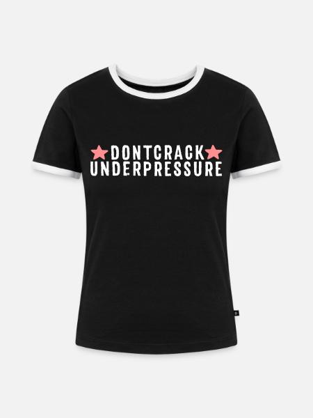 Don't Crack Under Pressure - Frauen Kontrast-T-Shirt - Schwarz/Weiß