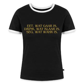 Plattdeutsch Ostfriesland "Eet, wat gaar is." - Frauen Kontrast-T-Shirt - Schwarz/Weiß - Vorne - Selfina (174cm)