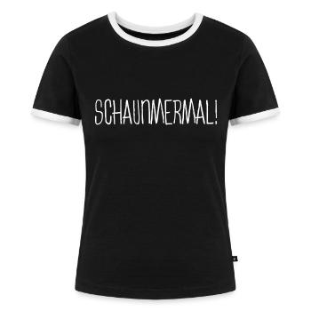 Lustige Sprüche - schaunmermal, schauen wir mal - Frauen Kontrast-T-Shirt - Schwarz/Weiß - Vorne - Selfina (174cm)