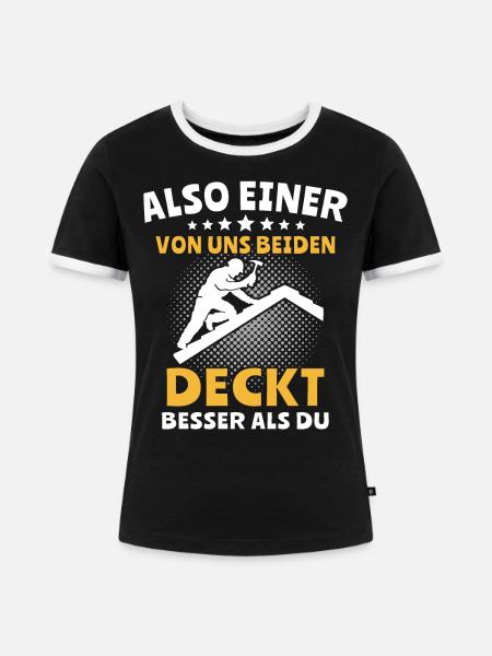 Dachdecker Dachspengler Dachdecken Dachklempner - Frauen Kontrast-T-Shirt - Schwarz/Weiß