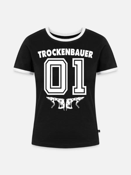 Trockenbauer Sprüche Trockenbau - Frauen Kontrast-T-Shirt - Schwarz/Weiß
