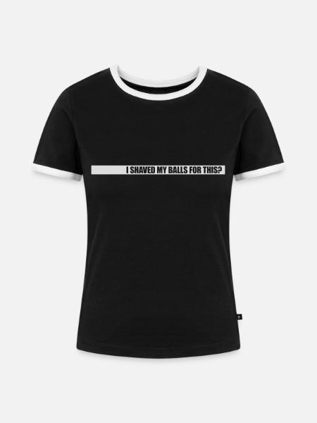 I shaved my balls - Frauen Kontrast-T-Shirt - Schwarz/Weiß