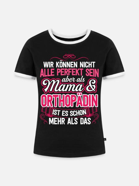 ORTHOPÄDIN - Mama - Frauen Kontrast-T-Shirt - Schwarz/Weiß