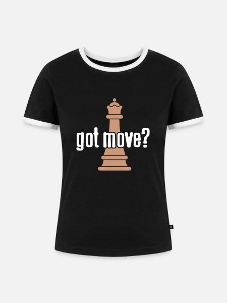 Schach - Got move? - Frauen Kontrast-T-Shirt - Schwarz/Weiß
