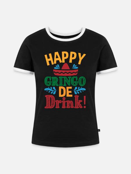 HAPPY GRINGO DE DRINK - Frauen Kontrast-T-Shirt - Schwarz/Weiß