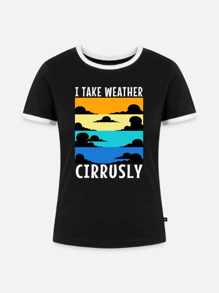 I Take Weather Cirrusly - Frauen Kontrast-T-Shirt - Schwarz/Weiß