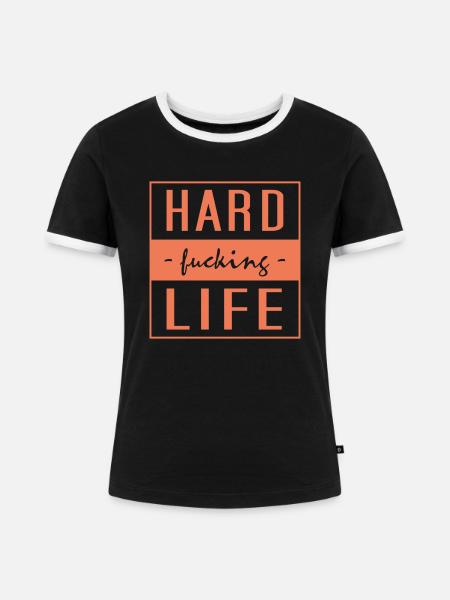 hard fucking life - Frauen Kontrast-T-Shirt - Schwarz/Weiß