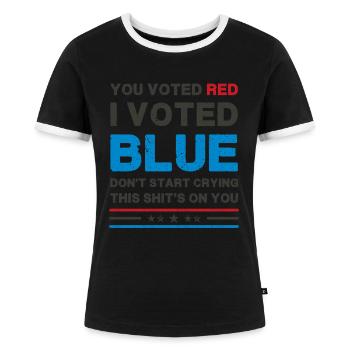 Du hast rot gewählt, ich habe blau gewählt - politische Satire - Frauen Kontrast-T-Shirt - Schwarz/Weiß - Vorne - Selfina (174cm)