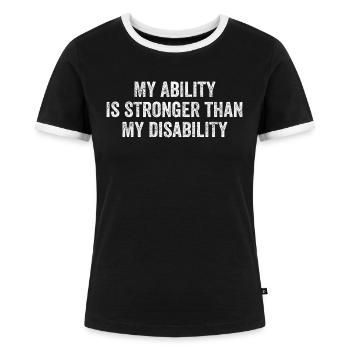 Meine Fähigkeit ist stärker als meine Behinderung - Frauen Kontrast-T-Shirt - Schwarz/Weiß - Vorne - Selfina (174cm)