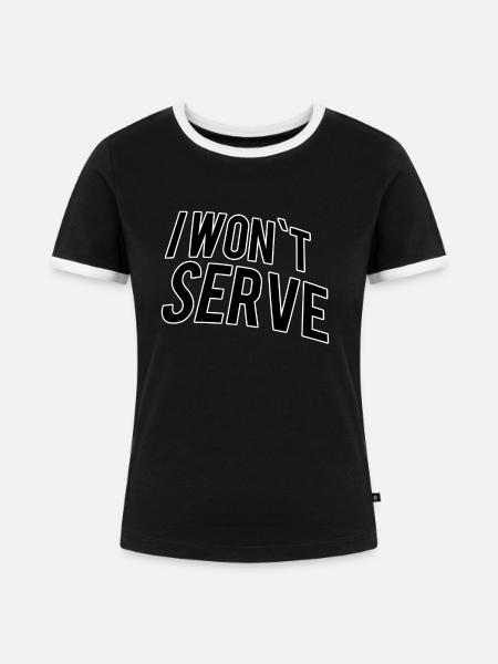 I`won t serve - Frauen Kontrast-T-Shirt - Schwarz/Weiß