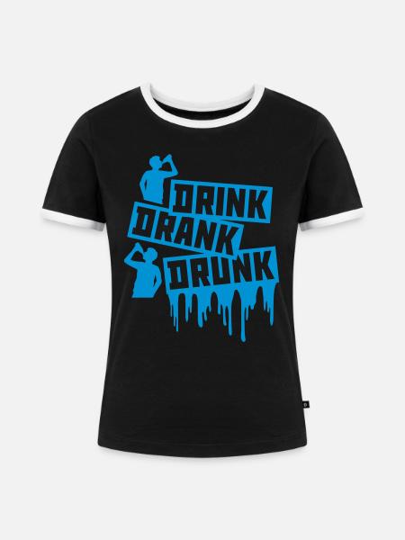 drink drank drunk Zitat - Frauen Kontrast-T-Shirt - Schwarz/Weiß