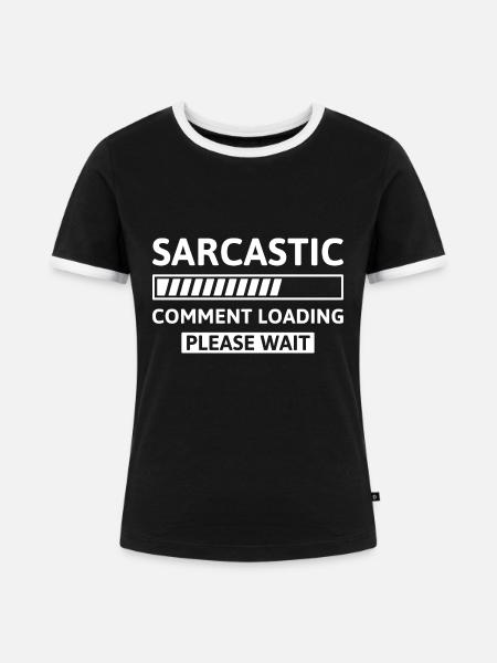 Sarkastisches Laden von Kommentaren - Frauen Kontrast-T-Shirt - Schwarz/Weiß