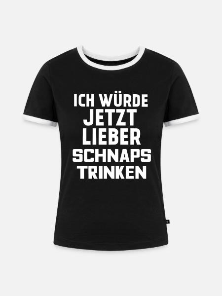 SCHNAPS TRINKEN - Frauen Kontrast-T-Shirt - Schwarz/Weiß