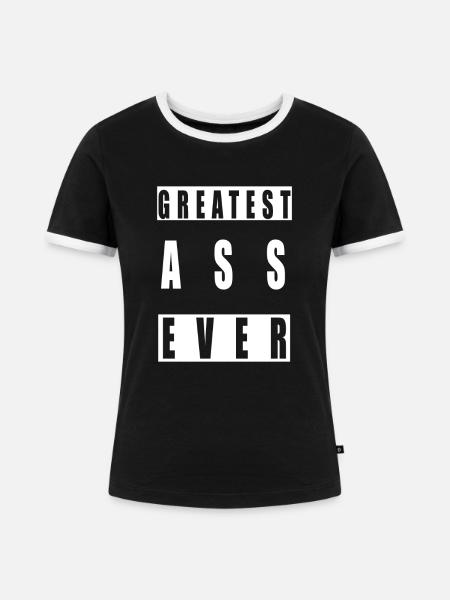 Greatest ass ever - Frauen Kontrast-T-Shirt - Schwarz/Weiß