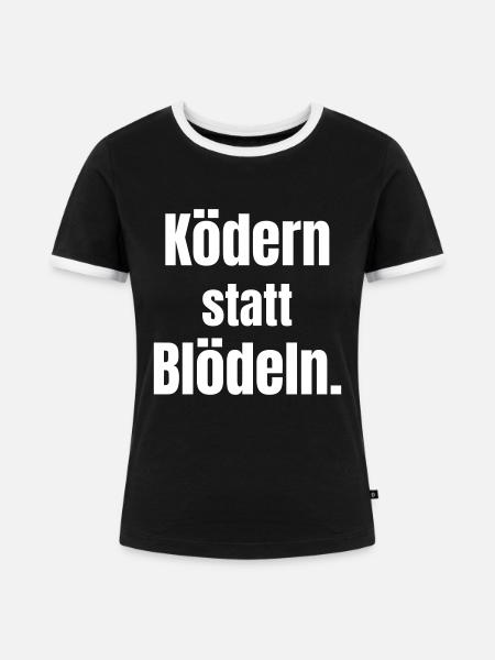 Ködern statt Blödeln. - Frauen Kontrast-T-Shirt - Schwarz/Weiß