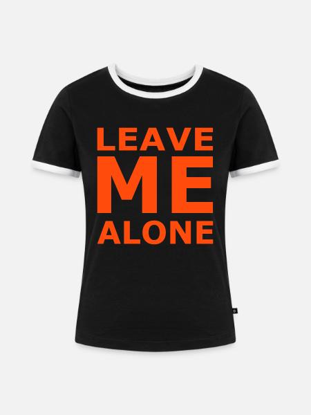 Leave Me Alone - Frauen Kontrast-T-Shirt - Schwarz/Weiß