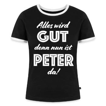 Peter - Alles wird gut, denn nun ist Peter da! - Frauen Kontrast-T-Shirt - Schwarz/Weiß - Vorne - Selfina (174cm)