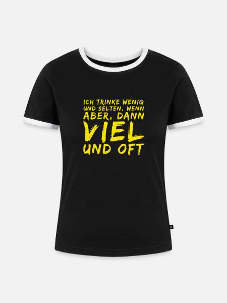 ich trinke viel - Frauen Kontrast-T-Shirt - Schwarz/Weiß