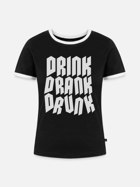 drink drank drunk Zitat - Frauen Kontrast-T-Shirt - Schwarz/Weiß