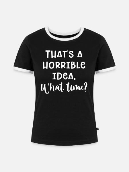 Schreckliche Idee - Frauen Kontrast-T-Shirt - Schwarz/Weiß