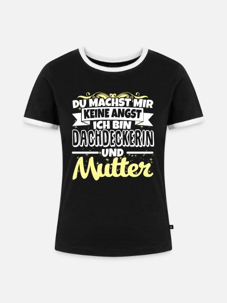 DACHDECKERIN und Mutter - Frauen Kontrast-T-Shirt - Schwarz/Weiß