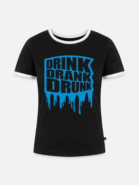 drink drank drunk Zitat - Frauen Kontrast-T-Shirt - Schwarz/Weiß