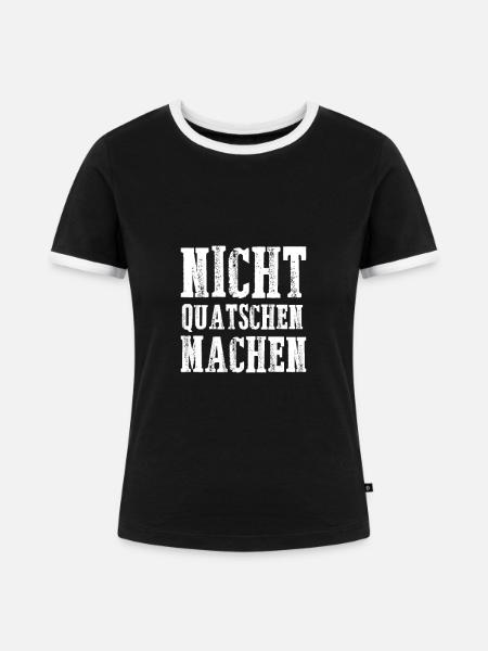 Nicht quatschen machen - Frauen Kontrast-T-Shirt - Schwarz/Weiß