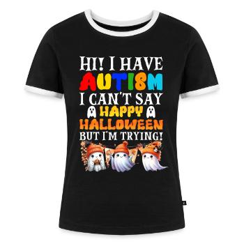 Halloween I HAVE AUTISM HAPPY HALLOWEEN I'M TRYING - Frauen Kontrast-T-Shirt - Schwarz/Weiß - Vorne - Selfina (174cm)