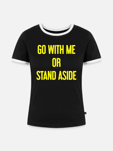 Geh mit oder beiseite - Frauen Kontrast-T-Shirt - Schwarz/Weiß