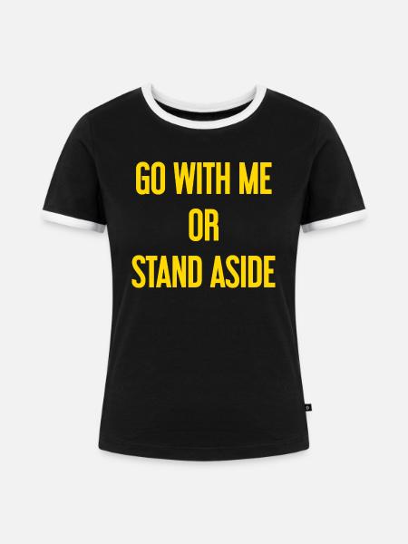 Geh mit oder beiseite - Frauen Kontrast-T-Shirt - Schwarz/Weiß