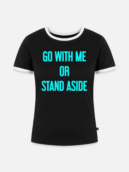 Geh mit oder beiseite - Frauen Kontrast-T-Shirt - Schwarz/Weiß