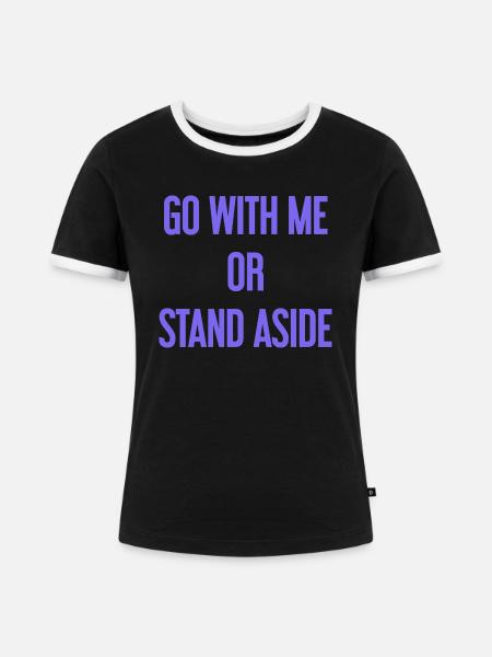 Geh mit oder beiseite - Frauen Kontrast-T-Shirt - Schwarz/Weiß