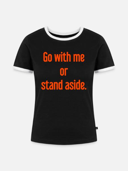 Geh mit oder beiseite - Frauen Kontrast-T-Shirt - Schwarz/Weiß