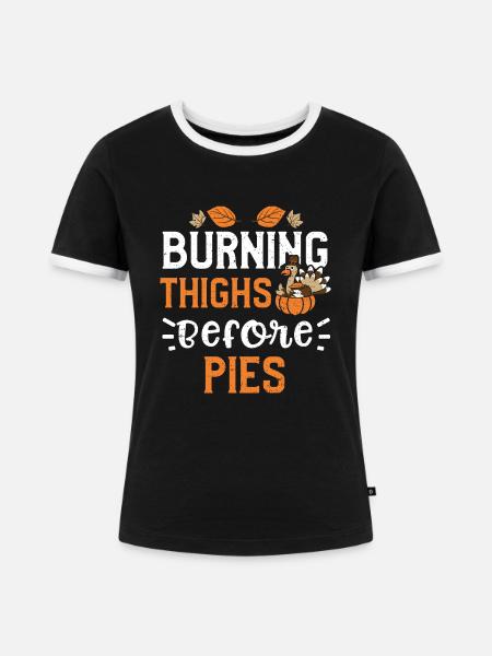 Burning Thighs Before Pies - Frauen Kontrast-T-Shirt - Schwarz/Weiß
